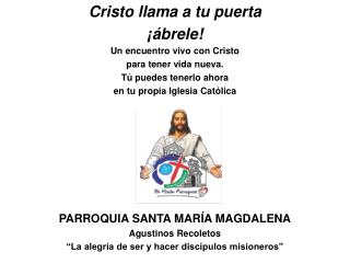 Cristo llama a tu puerta ¡ábrele! Un encuentro vivo con Cristo para tener vida nueva.