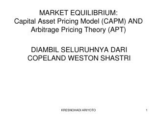 MARKET EQUILIBRIUM: Capital Asset Pricing Model (CAPM) AND Arbitrage Pricing Theory (APT)