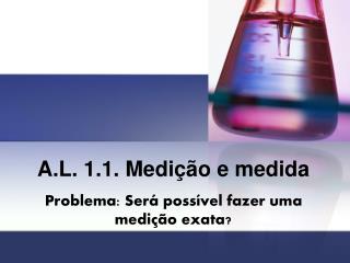 A.L. 1.1. Medição e medida