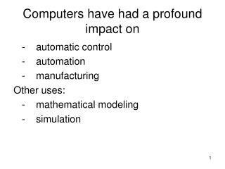 Computers have had a profound impact on