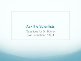 Ask the Scientists