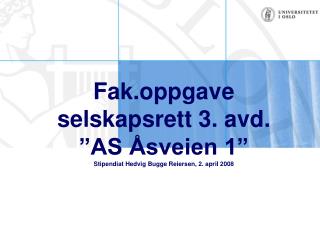 Fak.oppgave selskapsrett 3. avd. ”AS Åsveien 1” Stipendiat Hedvig Bugge Reiersen, 2. april 2008