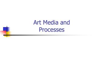 Art Media and Processes