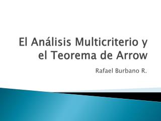 El Análisis Multicriterio y el Teorema de Arrow