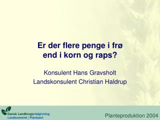 Er der flere penge i frø end i korn og raps?