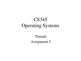 CS345 Operating Systems