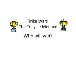 Trike Wars The Tricycle Menace