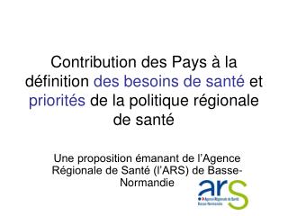 Une proposition émanant de l’Agence Régionale de Santé (l’ARS) de Basse-Normandie