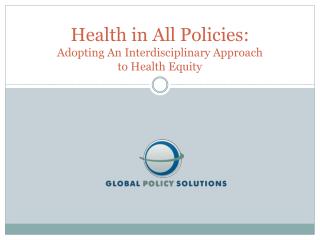 Health in All Policies: Adopting An Interdisciplinary Approach to Health Equity