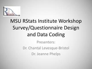 MSU RStats Institute Workshop Survey/Questionnaire Design and Data Coding