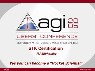 STK Certification RJ Michalsky Yes you can become a “Rocket Scientist”