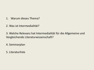 Warum dieses Thema ? 2. Was ist Intermedialität ?