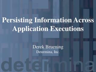 Persisting Information Across Application Executions