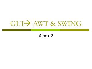 GUI  AWT &amp; SWING