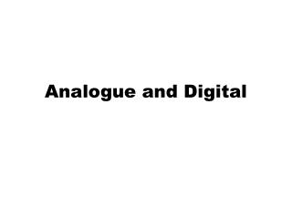 Analogue and Digital