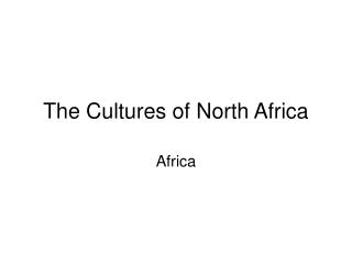 The Cultures of North Africa