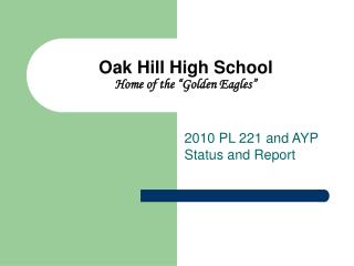 Oak Hill High School Home of the “Golden Eagles”