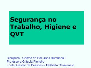 Segurança no Trabalho, Higiene e QVT