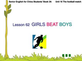 Lesson 62 GIRLS BEAT BOYS