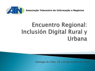 Encuentro Regional: Inclusión Digital Rural y Urbana