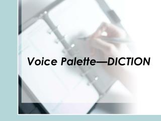 Voice Palette—DICTION