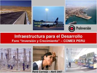 Infraestructura para el Desarrollo Foro “Inversión y Crecimiento” – COMEX PERU