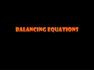 Balancing Equations