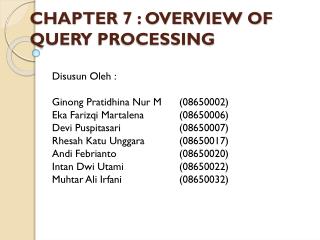 CHAPTER 7 : OVERVIEW OF QUERY PROCESSING