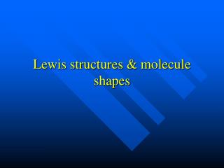Lewis structures &amp; molecule shapes
