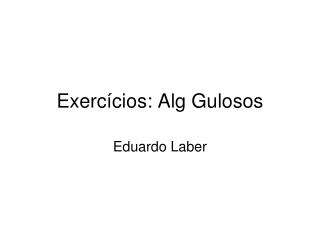 Exercícios: Alg Gulosos