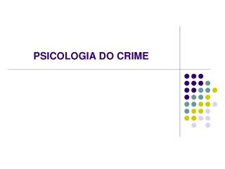 PSICOLOGIA DO CRIME