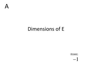 Dimensions of E