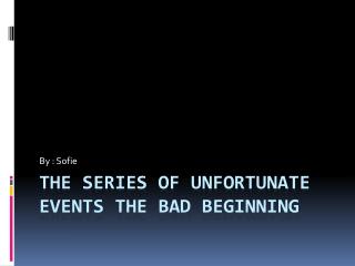 The series of unfortunate events the bad beginning