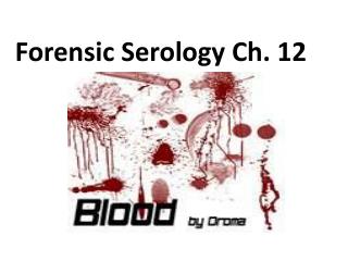Forensic Serology Ch. 12