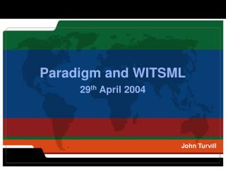 Paradigm and WITSML 29 th April 2004