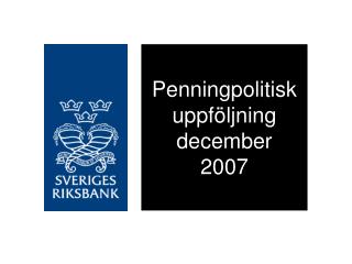 Penningpolitisk uppföljning december 2007