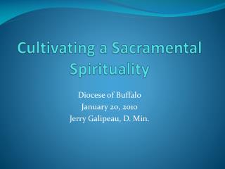 Cultivating a Sacramental Spirituality