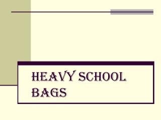 Heavy School Bags