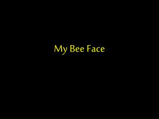 My Bee Face