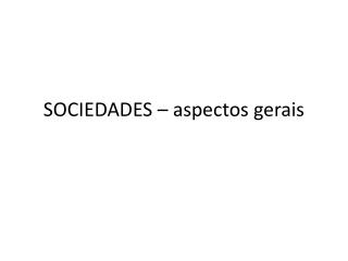 SOCIEDADES – aspectos gerais