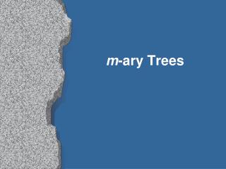 m -ary Trees