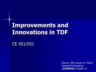 Improvements and Innovations in TDF