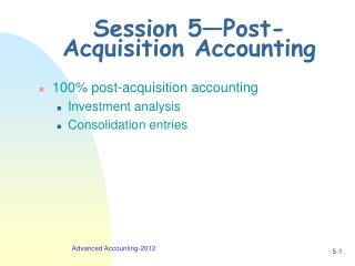 Session 5—Post- Acquisition Accounting