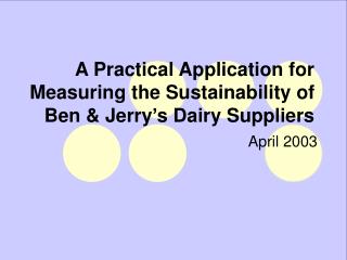 A Practical Application for Measuring the Sustainability of Ben &amp; Jerry’s Dairy Suppliers