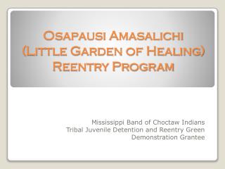 Osapausi Amasalichi (Little Garden of Healing) Reentry Program