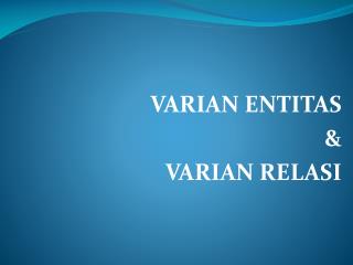 VARIAN ENTITAS &amp; VARIAN RELASI