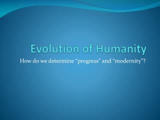 Evolution of Humanity