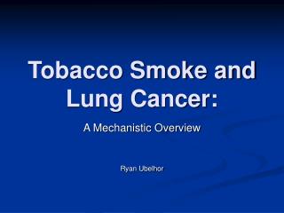 Tobacco Smoke and Lung Cancer: