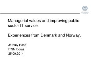 Managerial values and improving public sector IT service Experiences from Denmark and Norway .