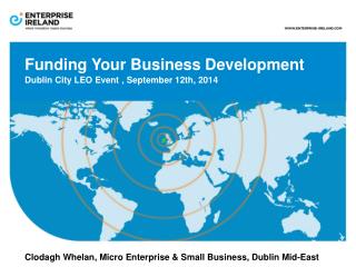 Funding Your Business Development Dublin City LEO Event , September 12th, 2014